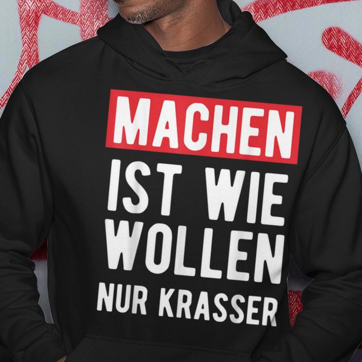 Make Is Like Wollen Nur Krasser Motif Kapuzenpullover Lustige Geschenke