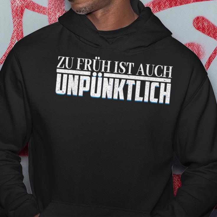 Zu Früh Ist Auch Unpzeitlich Kapuzenpullover Lustige Geschenke