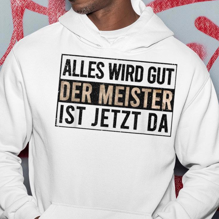 Alles Wird Gut Der Meister Ist S Kapuzenpullover Lustige Geschenke