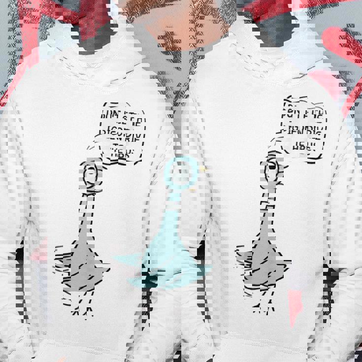 Don't Let The Pigeon Drive The Bus Hoodie Unique Gifts