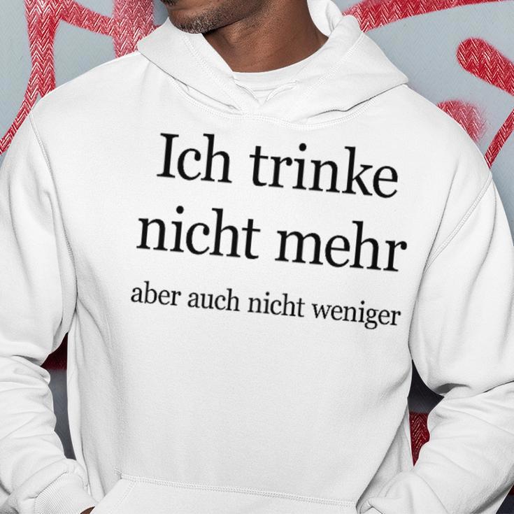 Fun Ich Trinke Nicht Mehr Aber Auch Nicht Weniger Iger Kapuzenpullover Lustige Geschenke