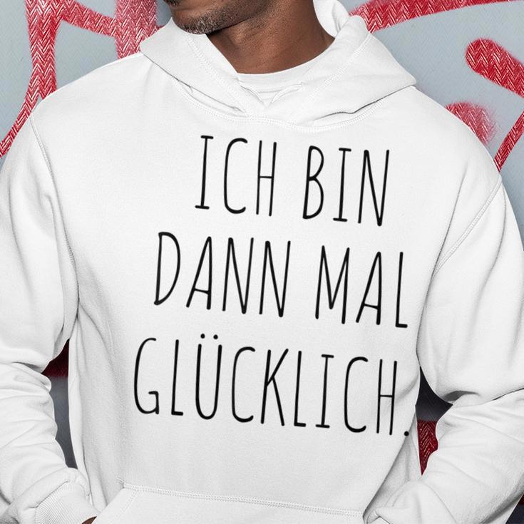 Ich Bin Mal Glücklich Freude Motivation Fun Positives Thinking Kapuzenpullover Lustige Geschenke