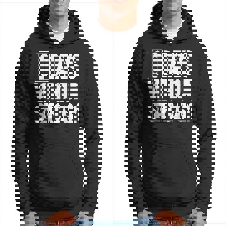 0 Jours Sans Sarcasme Sarcastique Chaque Jour Sarcastique Drôle Sweat à capuche