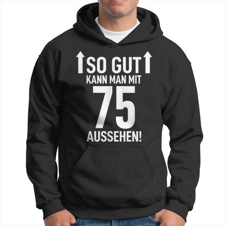 75Th Birthday Man 75 Years So Gut Kann Man Mit 75 Aussehen Kapuzenpullover