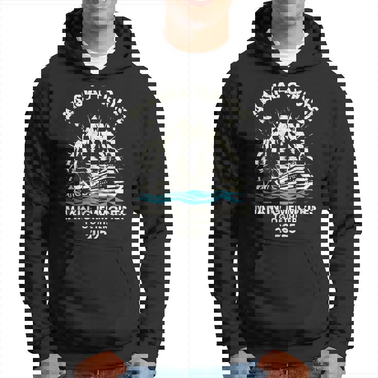 Alaska Cruise 2025 Making Memories Matching Family Alaska Hoodie