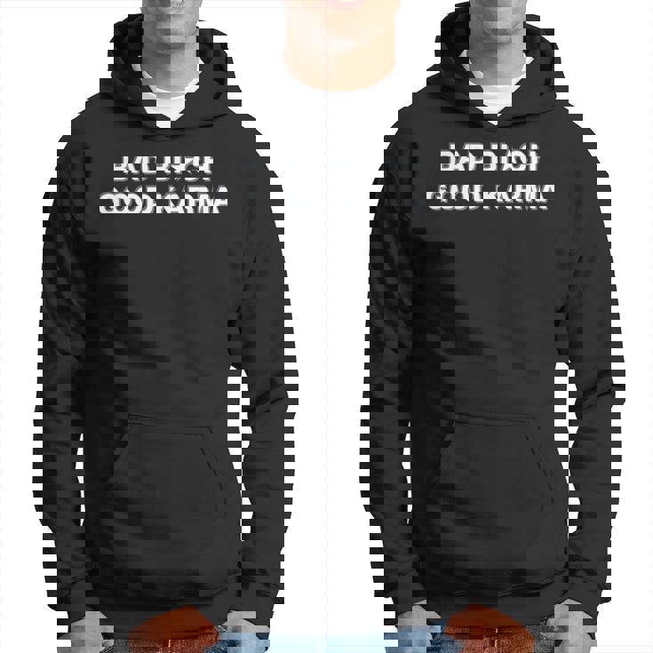 Bad Bitch Good Karma Hoodie