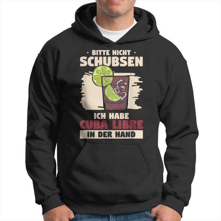 Bitte Nicht Schubsen Ich Habe Cuba Libre In Der Hand Bitte Nicht S Kapuzenpullover