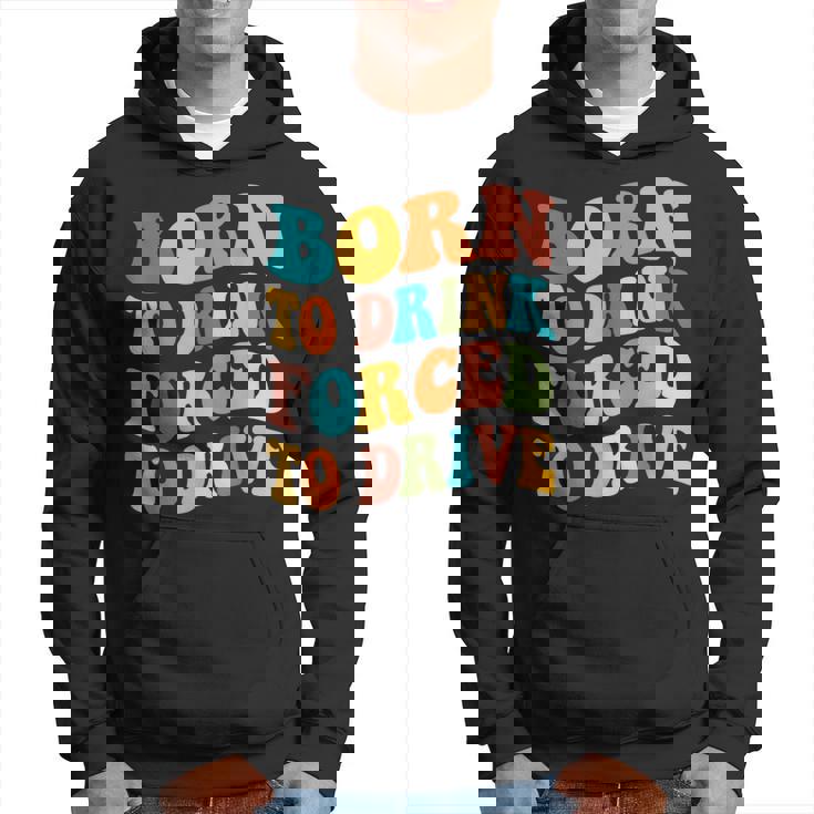 Born To Drink Forced To Drive intage Beber Driver Sudadera