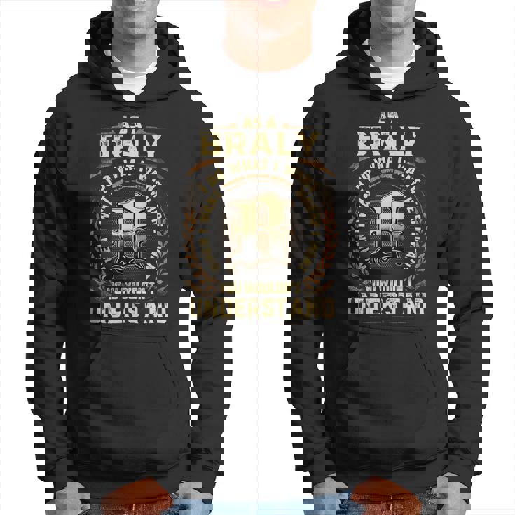 As A Braly I Do What I Want Braly Name Hoodie