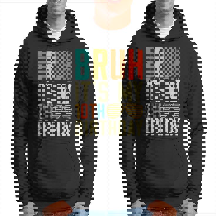 Bruh It's My 10Th Birthday Hoodie
