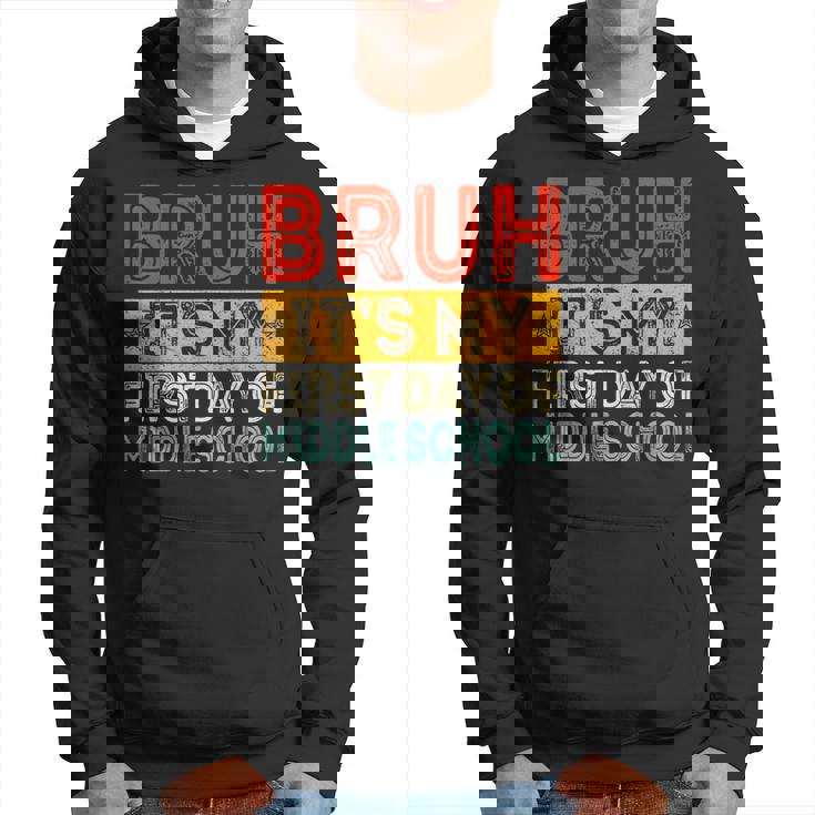 Bruh It's My First Day Of Middle School Back To School Hoodie