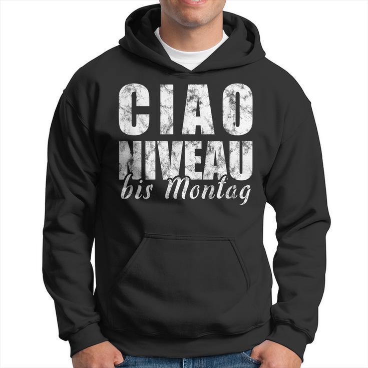 Ciao Niveau To Montag Slogan Weekend Celebration Kapuzenpullover