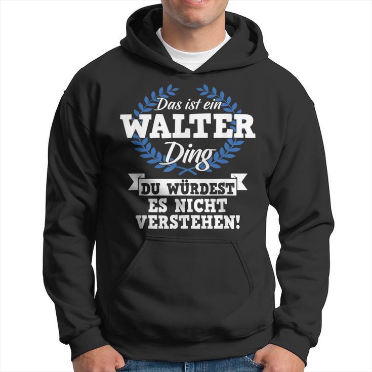 Das Ist Ein Walter Ding Du Würdest Es Nicht Understand Kapuzenpullover