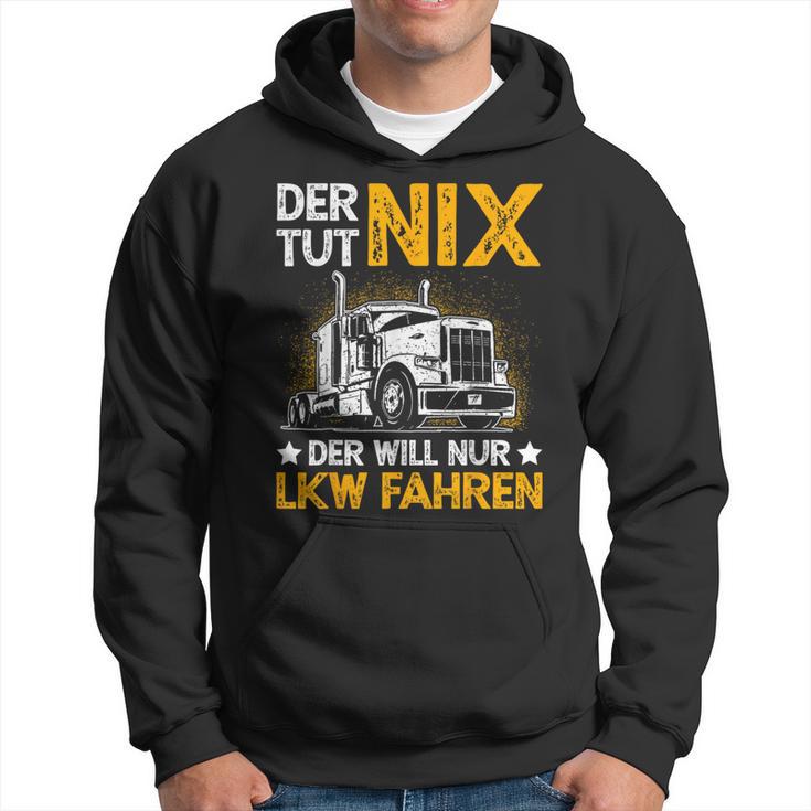 Der Tut Nix Der Will Nur Lkw Fahren The Tut Nix Der Will Kapuzenpullover