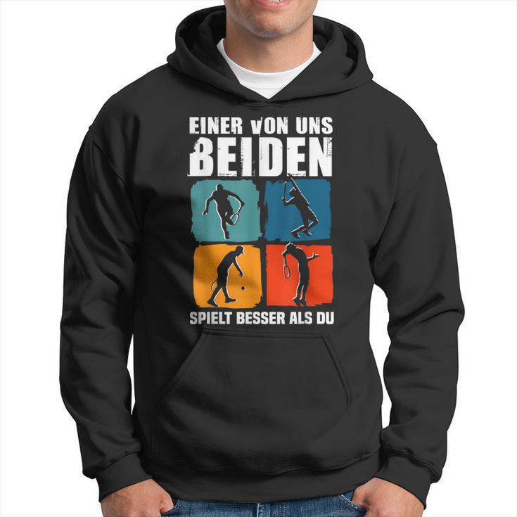 Eineron Uns Beiden Spielt Besser Als Du Tennis Kapuzenpullover