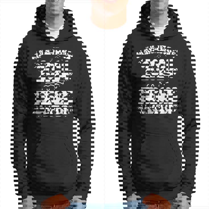 Europe Vacation 2024 Making Memories Family Holiday Summer Hoodie