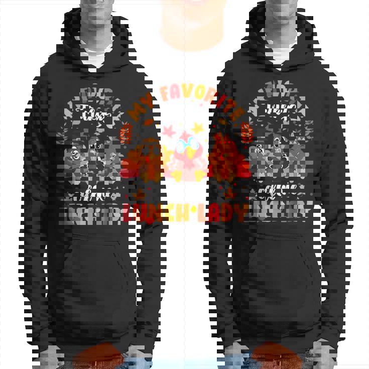 My Favorite Turkeys Call Me Lunch Lady Thanksgiving Turkey Hoodie