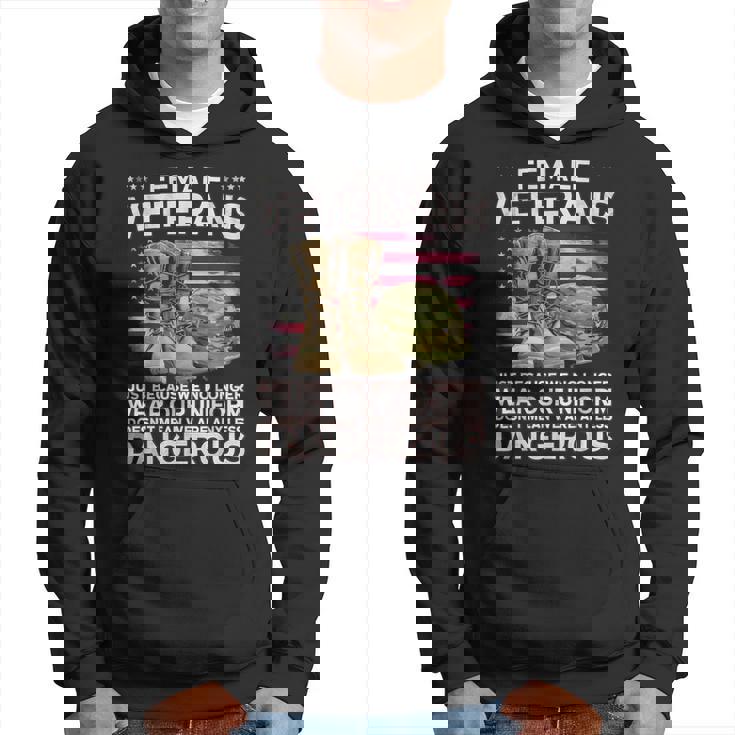 Female Veteran Shirt Just Because Uniform Dangerous Alumni Men's Hoodie