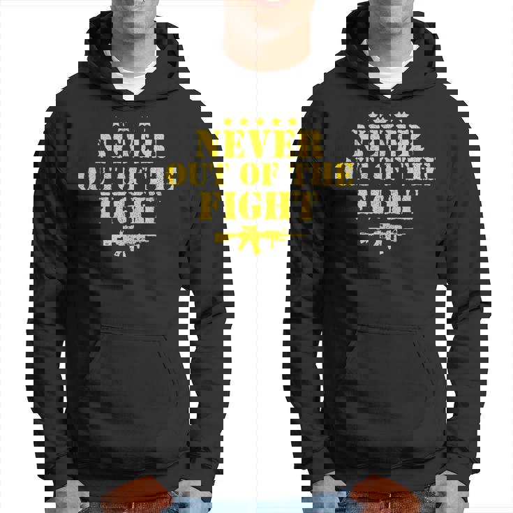 Never Out Of The Fight Military Sayings Citazione Regalo Americano Felpa con cappuccio