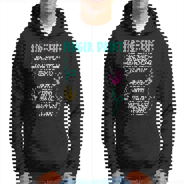 Finger Paint Make A Really Big Mess Brush Artist Paint Hoodie