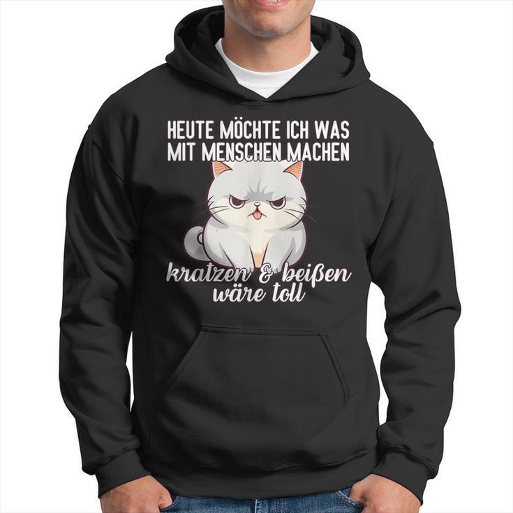 Cat Heute Möchte Ich Was Mit Menschen Machen Mit Menschen Kapuzenpullover