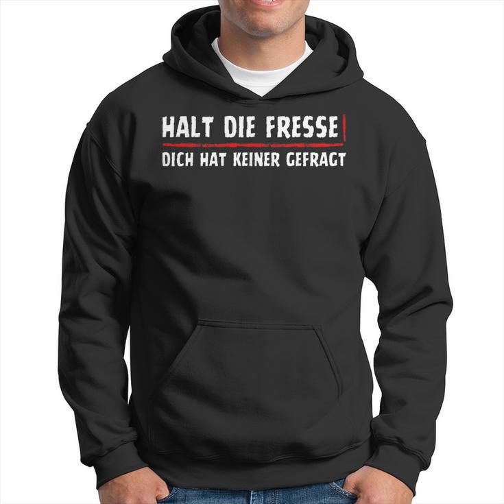 Halt Die Fresse Dich Hat Keiner Gefragt Kapuzenpullover