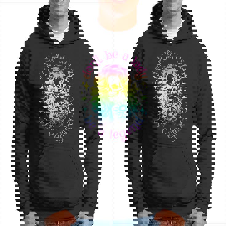 Be A Lady Be Don't Be A Legend Hoodie