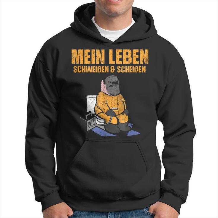 Mein Leben Sweat Und Scheißen Welder Slogan Kapuzenpullover