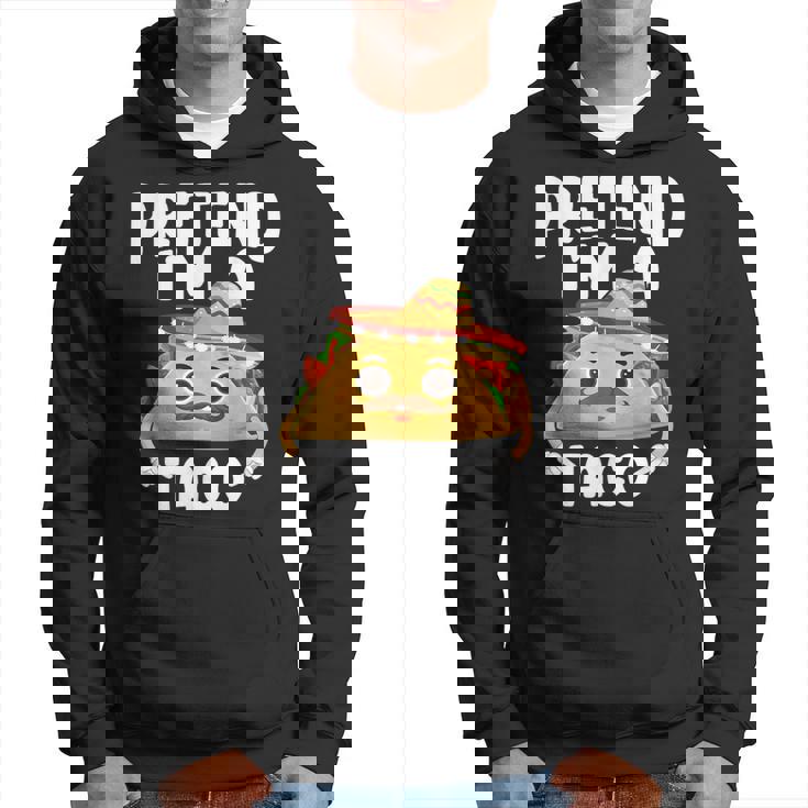 Pretend I'm A Taco Easy Mexican Food Costume Hoodie