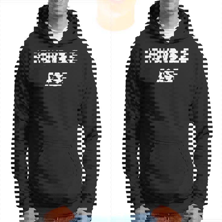 Saying Humble Asf Hoodie