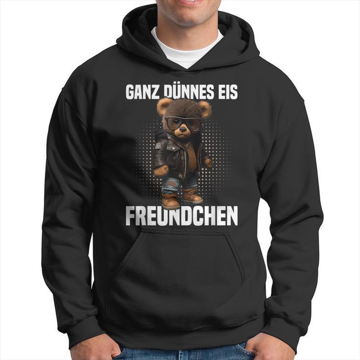 Ganz Dünnes Eis Freundchen Teddy Bear Annoyed Slogan Kapuzenpullover