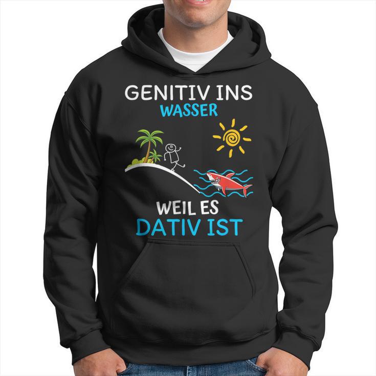 Genitiv Ins Wasser Weil Es Dativ Ist Kapuzenpullover