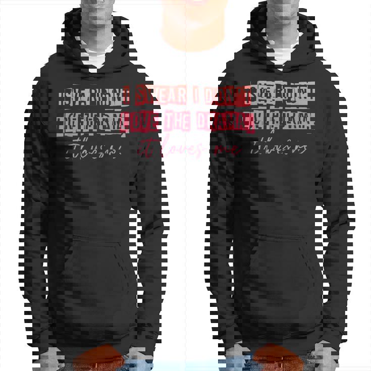 Giuro Che Non Amo Il Dramma Mi Ama Abbigliamento Felpa con cappuccio