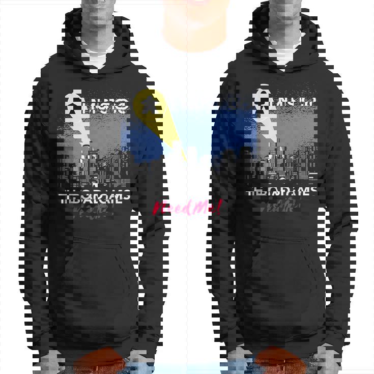 I Must Go Jeu De Société Humoristique Need Me Meeple Sweat à capuche