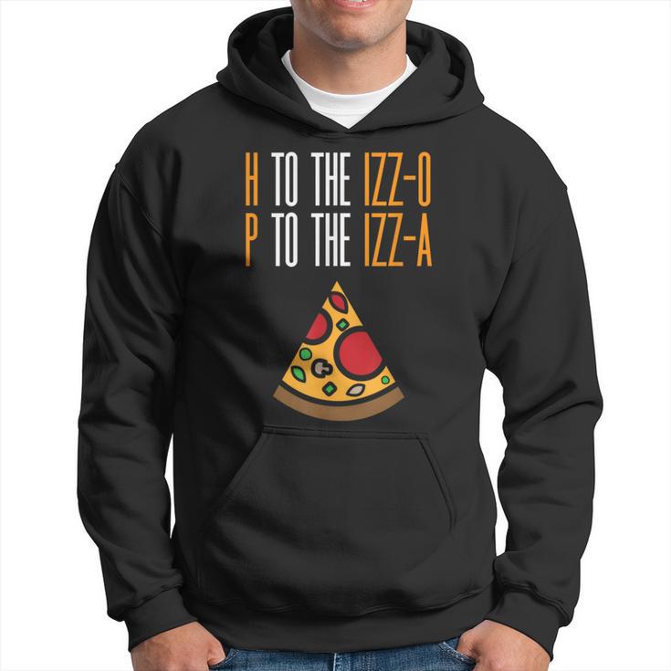 H To The Izz-O P To The Izz-A Pizza Lover Rap Song Pun Hoodie