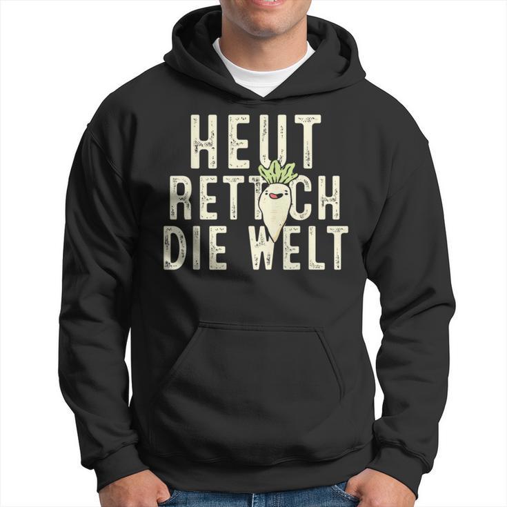 Heute Rette Ich Die Welt Garden Radish Kapuzenpullover