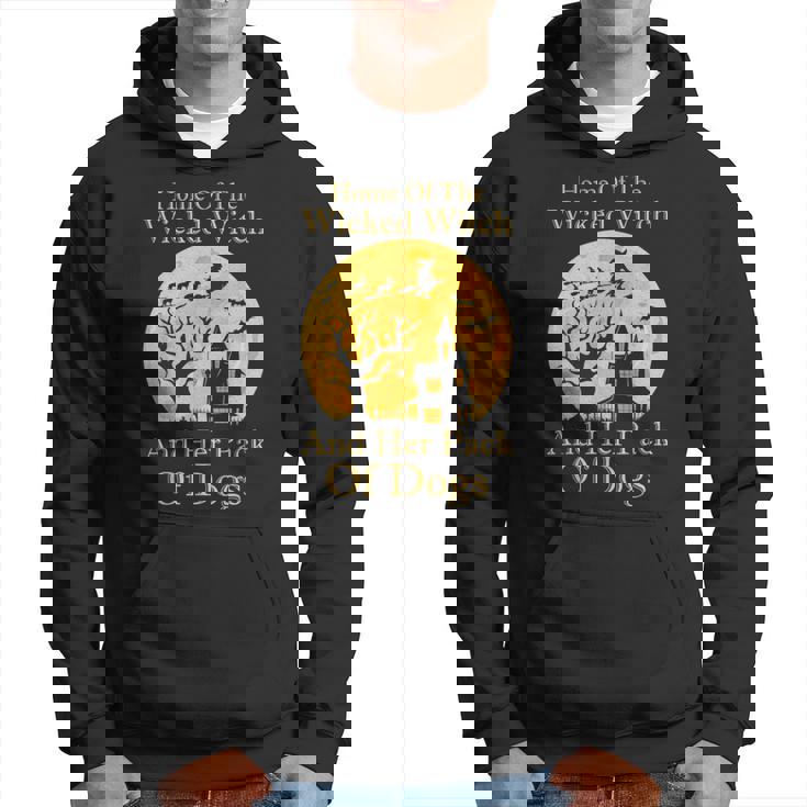 Home Of The Wicked Witch And Her Pack Of Dogs Halloween Hoodie