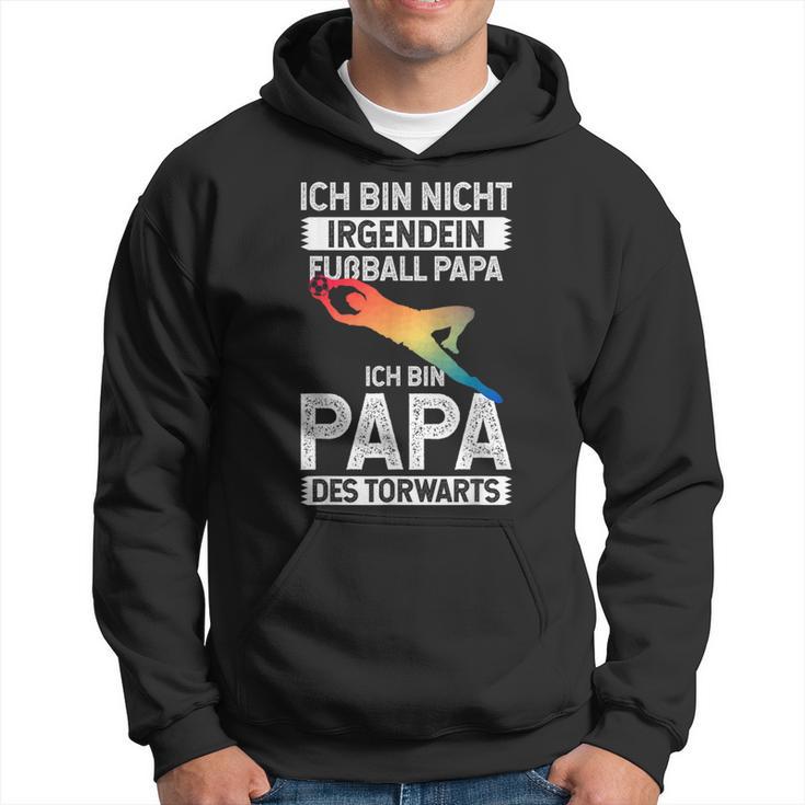 Ich Bin Nicht Irgendein Fußball Papa Ich Bin Dad Des Goalkeeper Kapuzenpullover