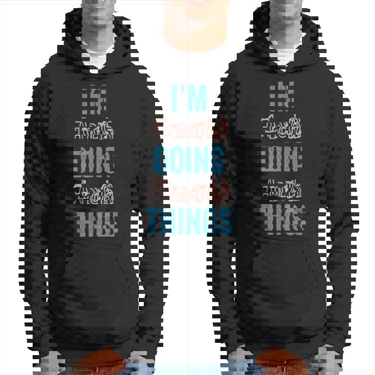 I'm Anahi Doing Anahi Things Fun Personalized First Name Gag Hoodie