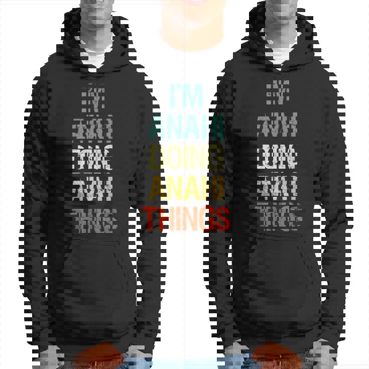 I'm Anahi Doing Anahi Things Personalized First Name Hoodie