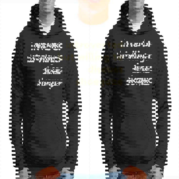 Introverted But Willing To Discuss Shoegaze Introverts Felpa con cappuccio