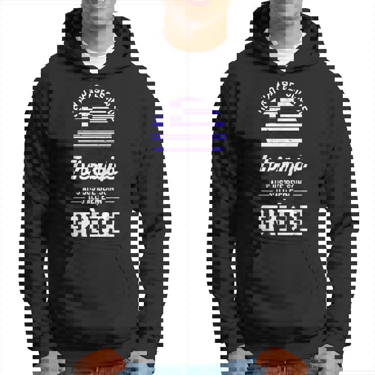 J'ai Juste Besoin D'aller En Grèceacances Grec Sweat à capuche