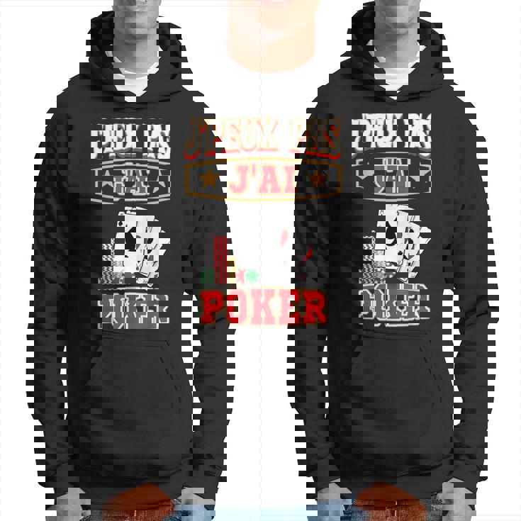 J'peux Pas J'ai Poker Joueur De Poker Sweat à capuche