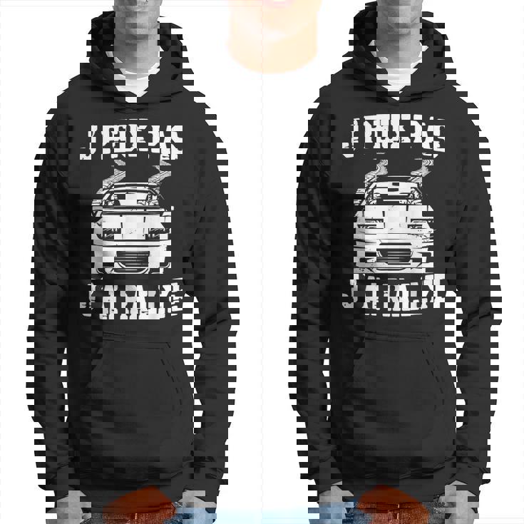 J'peux Pas J'ai Rallye Humour Cadeau Rallye Pilote De Course Sweat à capuche