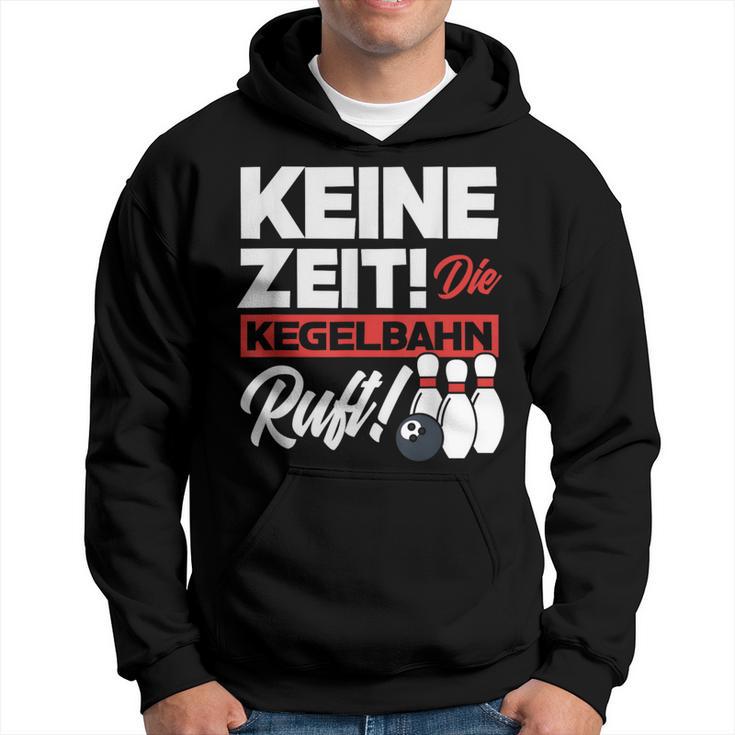 Kegeln Keine Zeit Die Kegelahn Ruft Kapuzenpullover