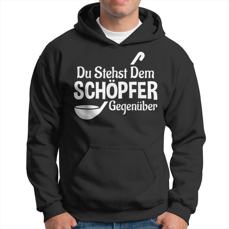 Koch Chefkoch Küchen Chef Du Stehst Dem Schöpfer Text In German Kapuzenpullover