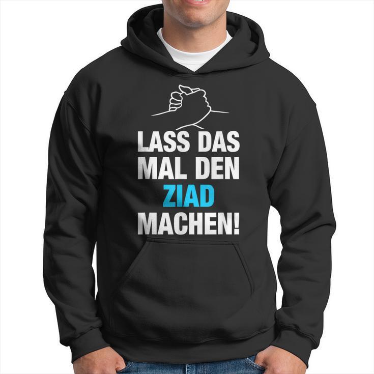 Lass Das Mal Den Ziad Machen First Name Saying Kapuzenpullover