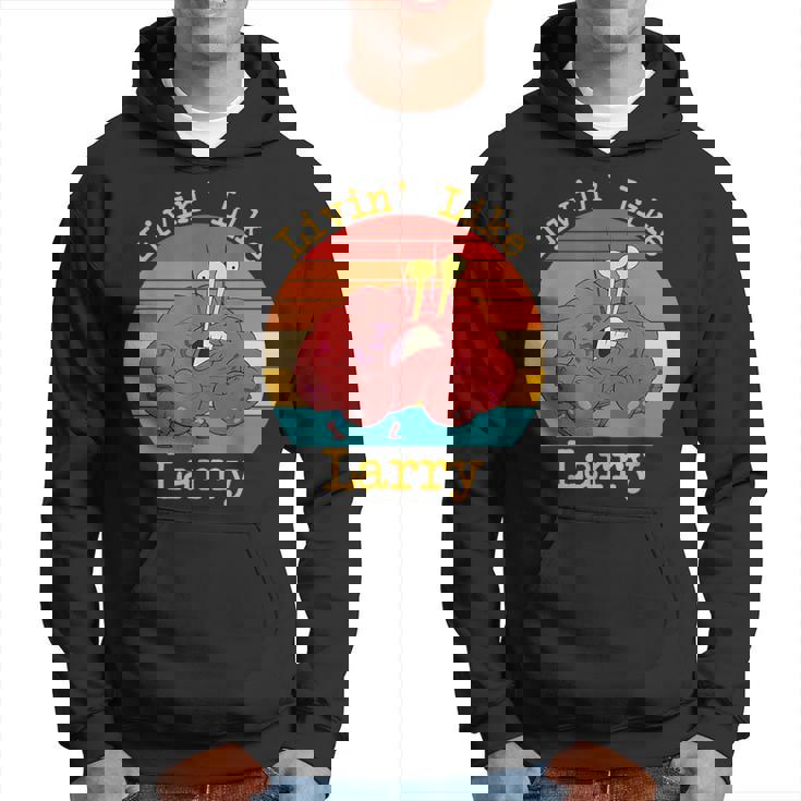 Livin' Like Larry Crab Hoodie