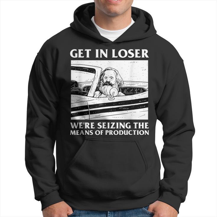 Get In Loser Wir Beschlagnahmen Die Produktionsmittel Karl Marx Kapuzenpullover