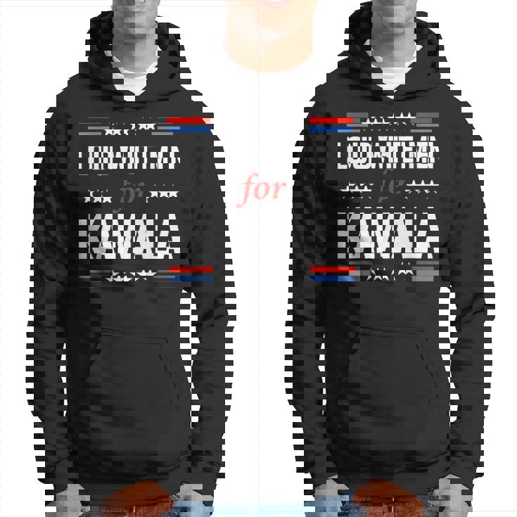 Loud White For Kamala Harris Kamala For President 2024 Hoodie
